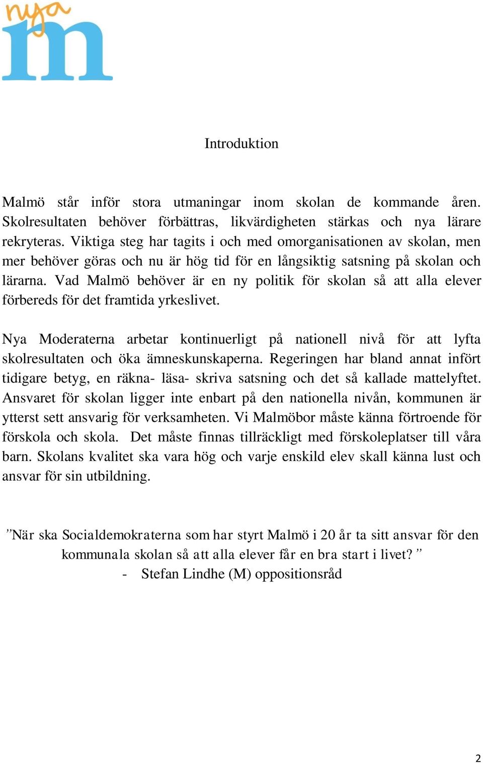 Vad Malmö behöver är en ny politik för skolan så att alla elever förbereds för det framtida yrkeslivet.