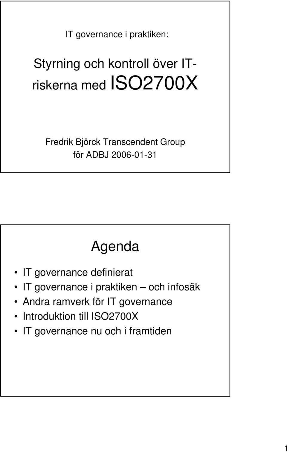 governance definierat IT governance i praktiken och infosäk Andra ramverk