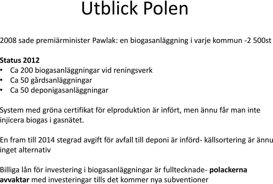 inte injicera biogas i gasnätet.
