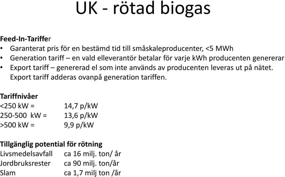 nätet. Export tariff adderas ovanpå generation tariffen.