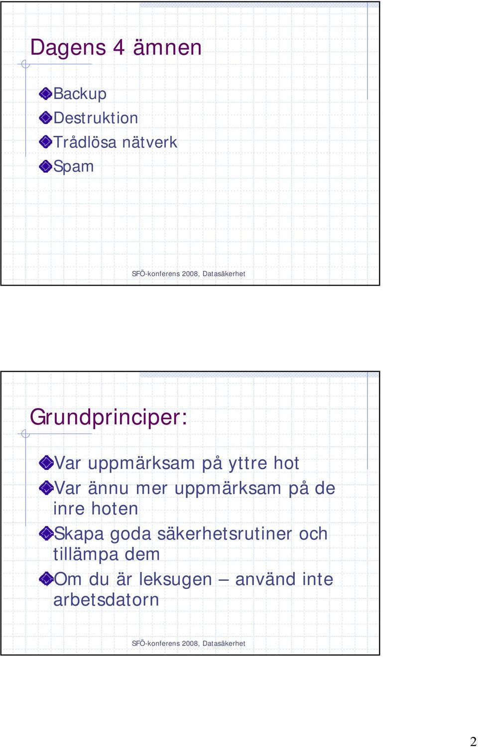 uppmärksam på de inre hoten Skapa goda säkerhetsrutiner