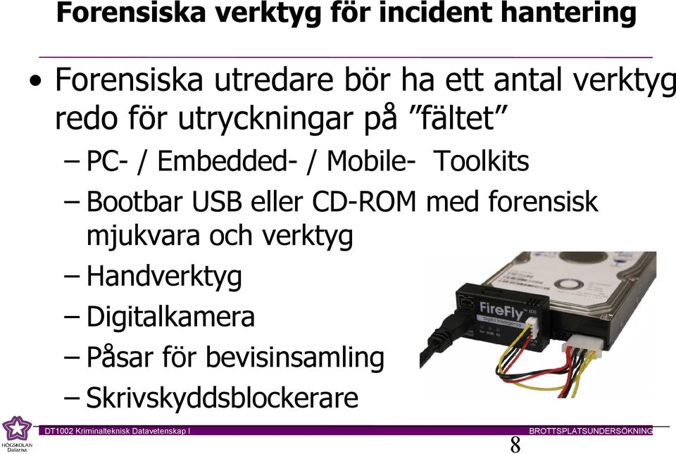 Toolkits Bootbar USB eller CD-ROM med forensisk mjukvara och verktyg