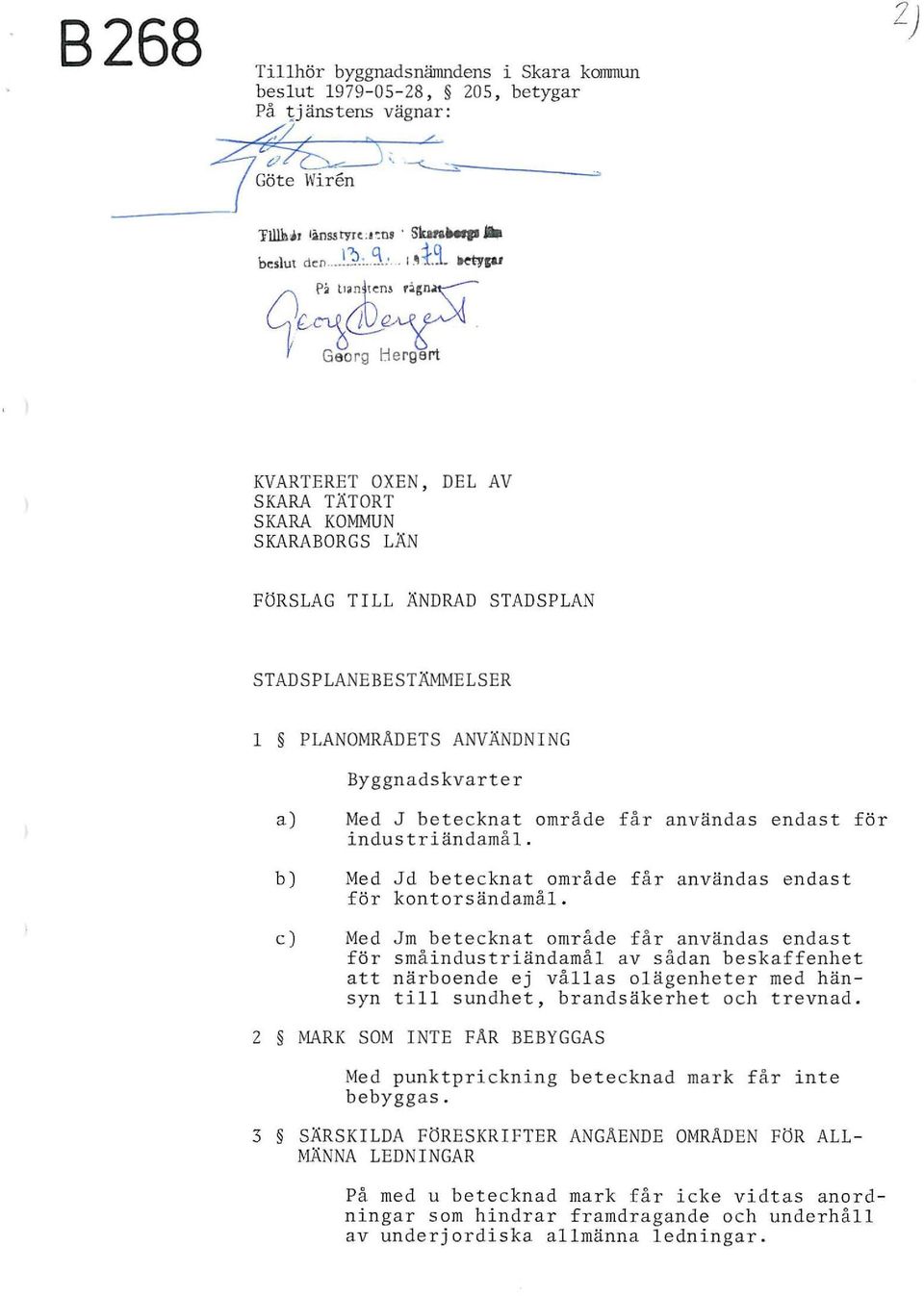 ~ {l ~P' KVARTERET OXEN DEL AV SKARA TÄTORT SKARA KOMMUN SKARABORGS LÄN FÖRSLAG TILL ÄNDRAD STADSPLAN STADSPLANEBESTÄMMELSER l PLANOMRADETS ANVÄNDNING Byggnadskvarter a) Med J betecknat område får