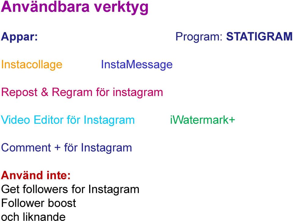 för Instagram iwatermark+ Comment + för Instagram Använd