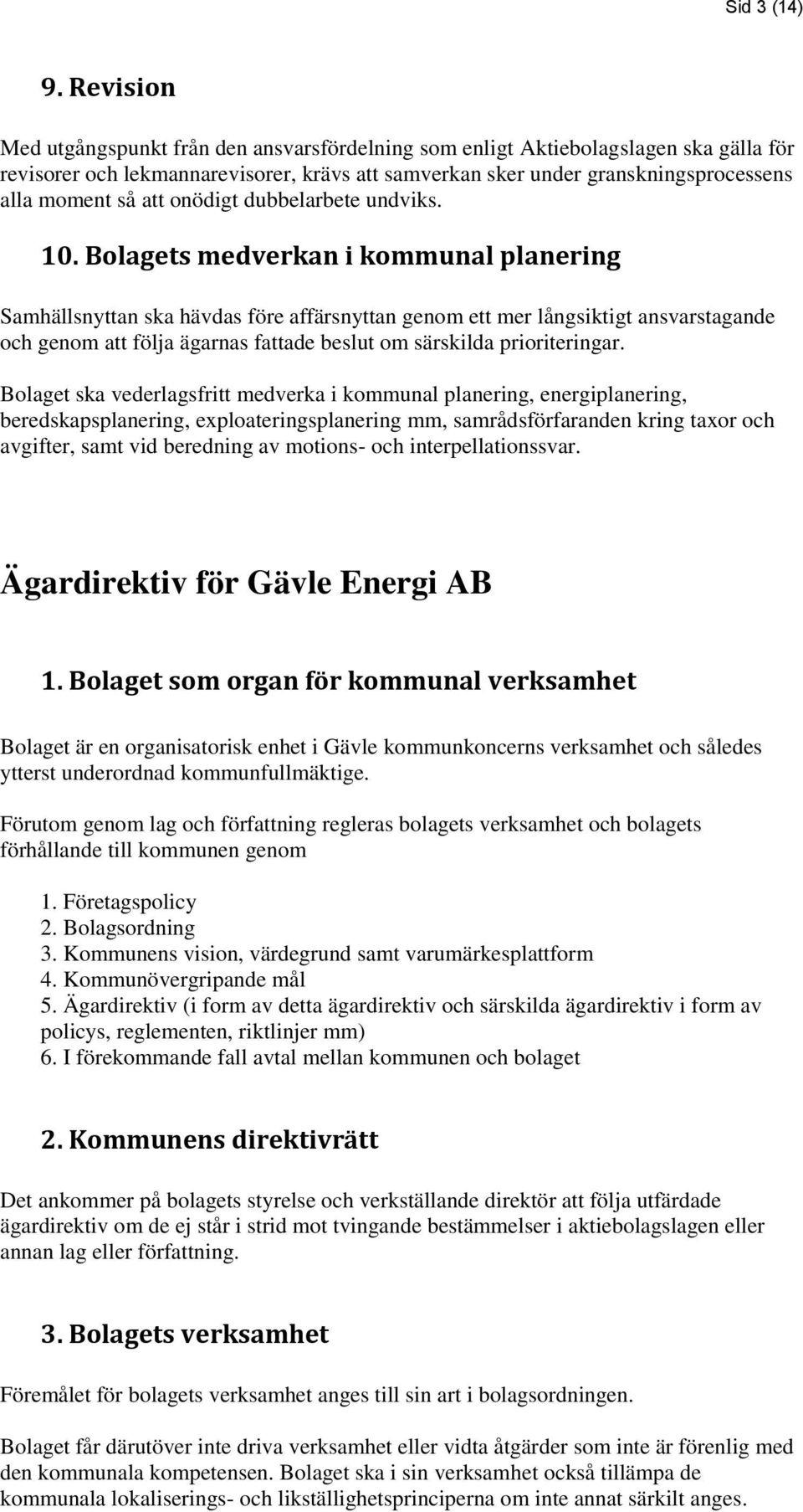 onödigt dubbelarbete undviks. 10.