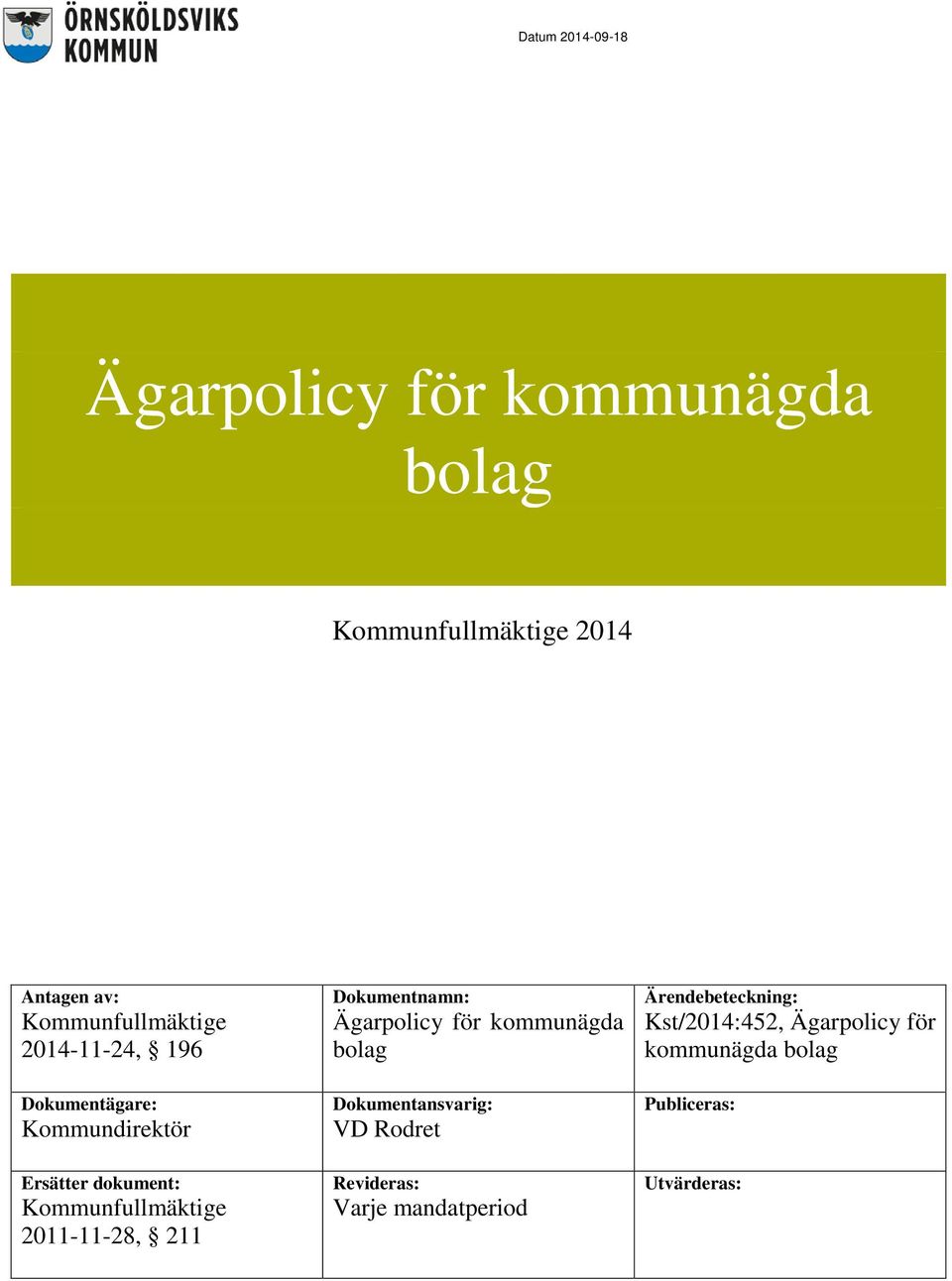 Kst/2014:452, Ägarpolicy för kommunägda bolag Dokumentägare: Kommundirektör Dokumentansvarig: VD