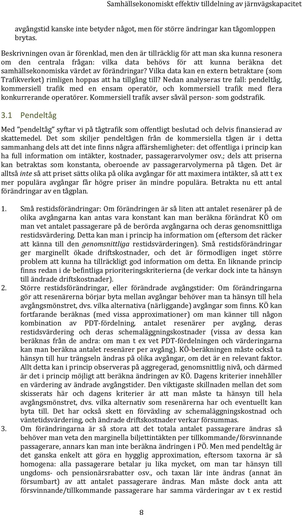 Vilka data kan en extern betraktare (som Trafikverket) rimligen hoppas att ha tillgång till?