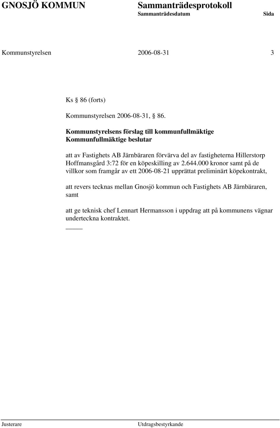 fastigheterna Hillerstorp Hoffmansgård 3:72 för en köpeskilling av 2.644.