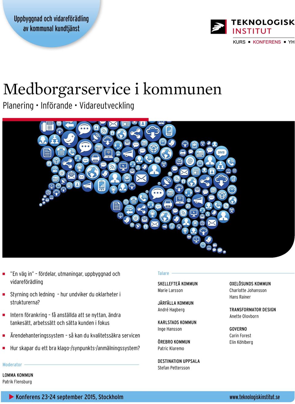 Intern förankring få anställda att se nyttan, ändra tankesätt, arbetssätt och sätta kunden i fokus Ärendehanteringssystem så kan du kvalitetssäkra servicen Hur skapar du ett bra