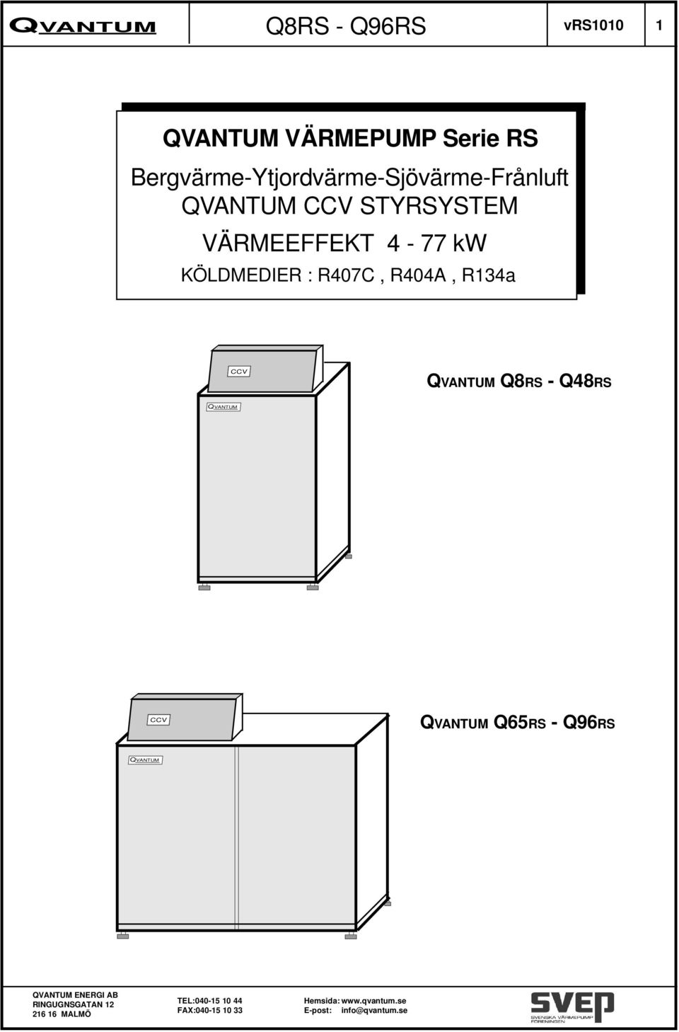 STYRSYSTEM VÄRMEEFFEKT 4-77 kw KÖLDMEDIER :