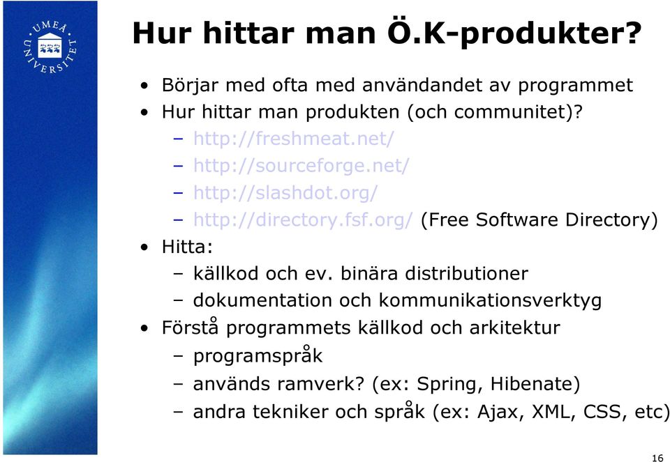 org/ (Free Software Directory) Hitta: källkod och ev.