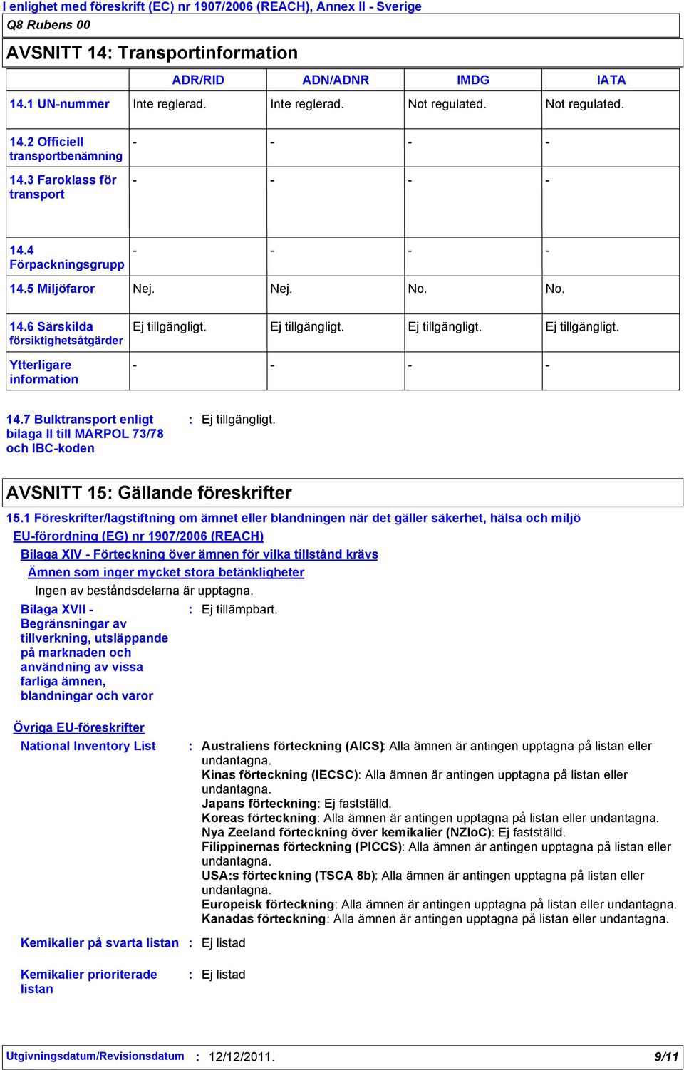 7 Bulktransport enligt bilaga II till MARPOL 73/78 och IBCkoden AVSNITT 15 Gällande föreskrifter 15.