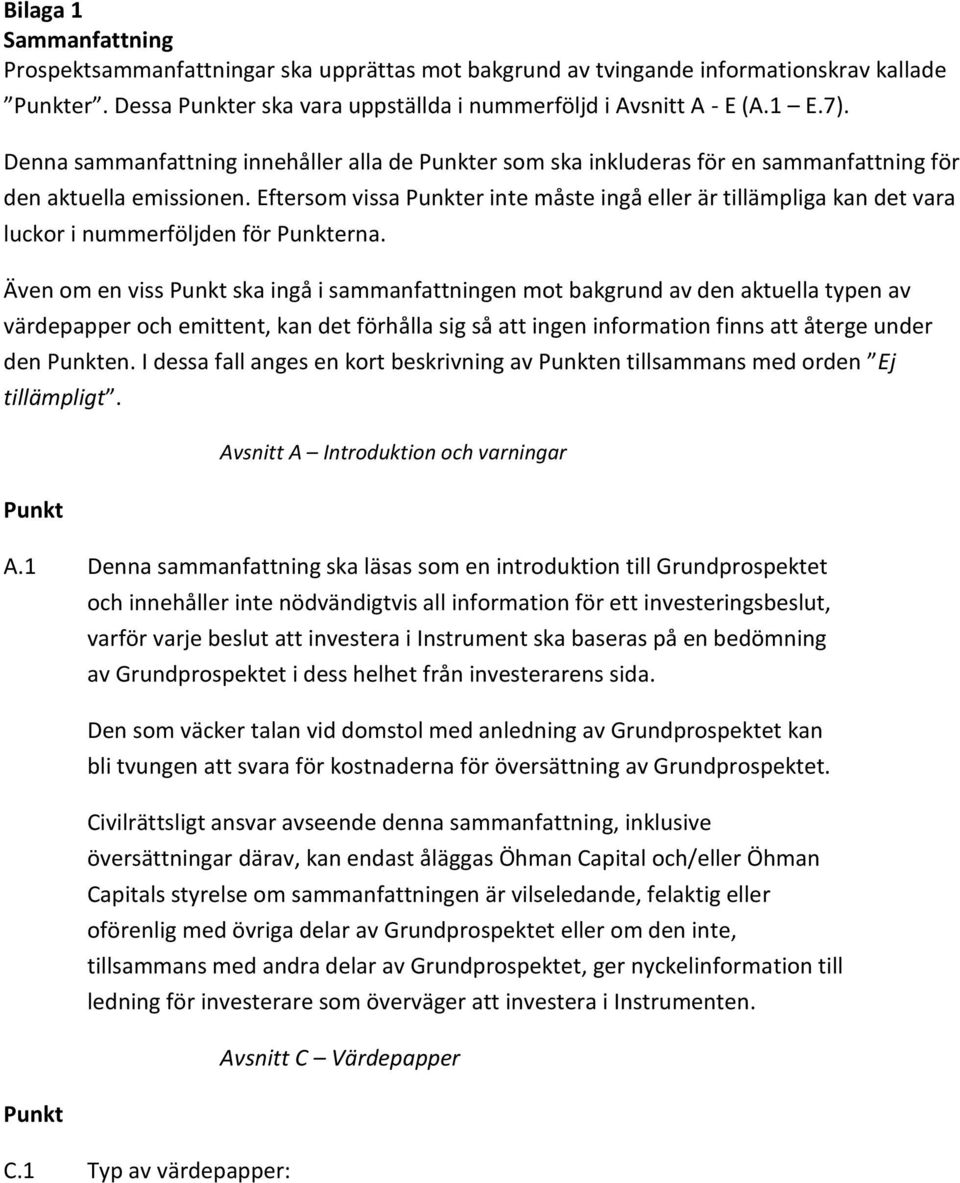 Eftersom vissa Punkter inte måste ingå eller är tillämpliga kan det vara luckor i nummerföljden för Punkterna.