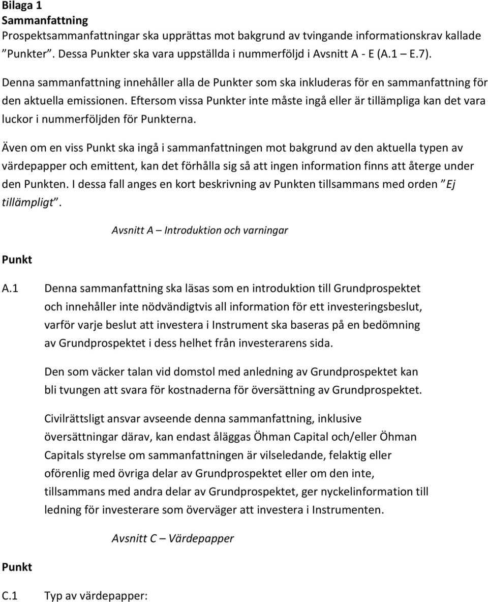 Eftersom vissa Punkter inte måste ingå eller är tillämpliga kan det vara luckor i nummerföljden för Punkterna.