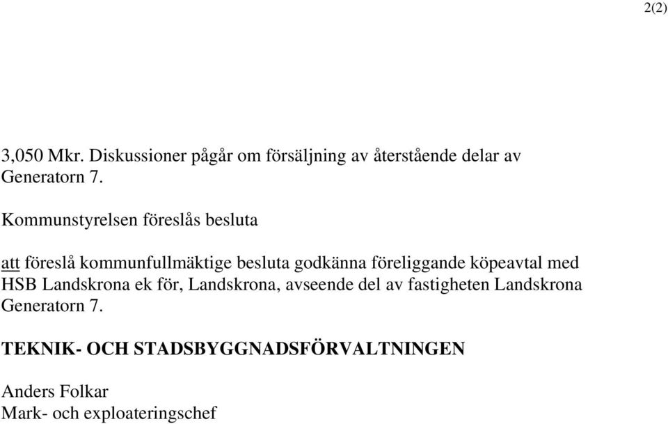 föreliggande köpeavtal med HSB Landskrona ek för, Landskrona, avseende del av