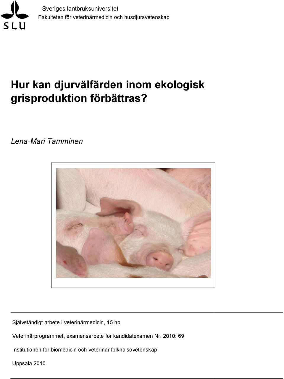 Lena-Mari Tamminen Självständigt arbete i veterinärmedicin, 15 hp Veterinärprogrammet,