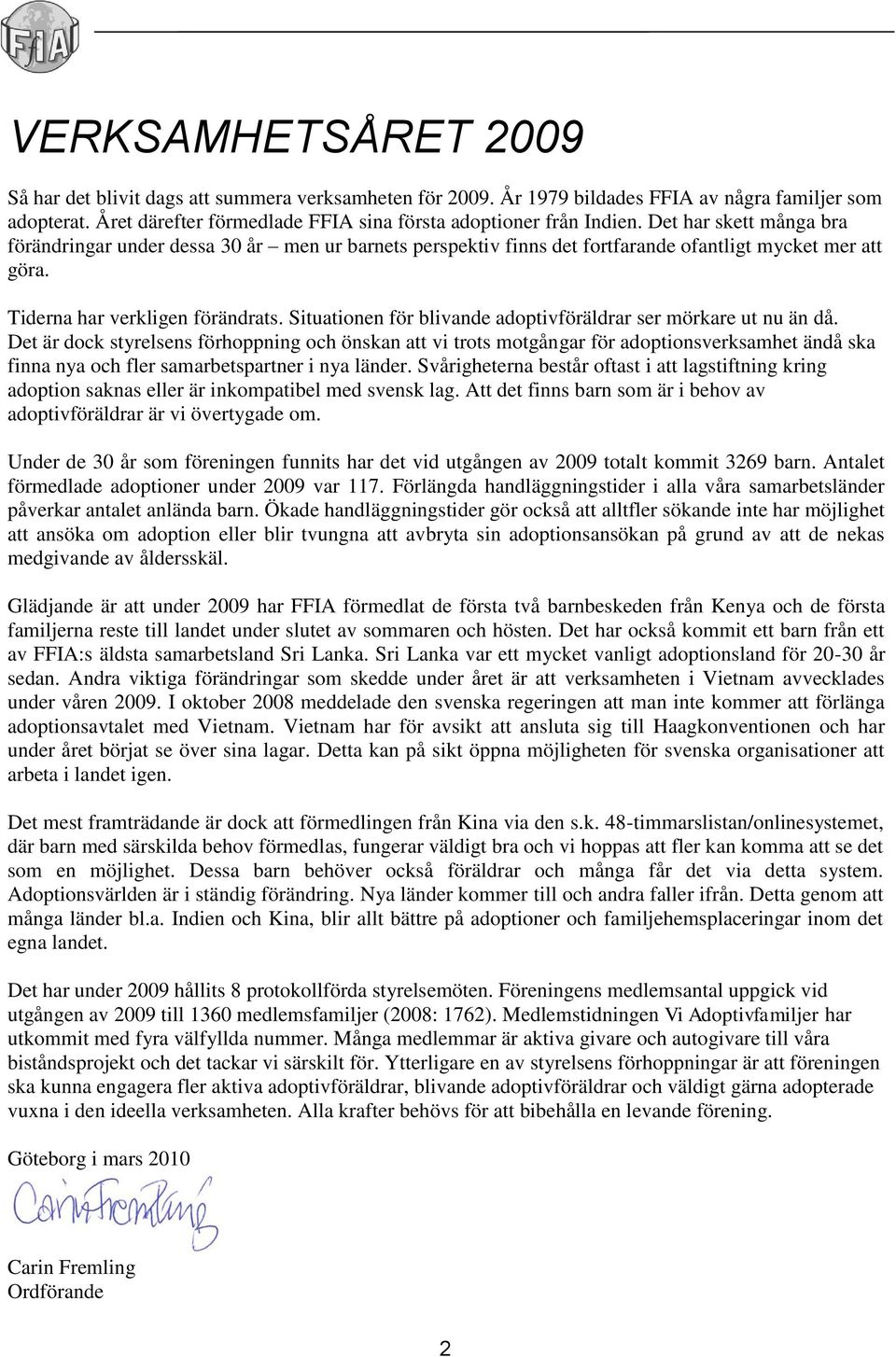 Situationen för blivande adoptivföräldrar ser mörkare ut nu än då.