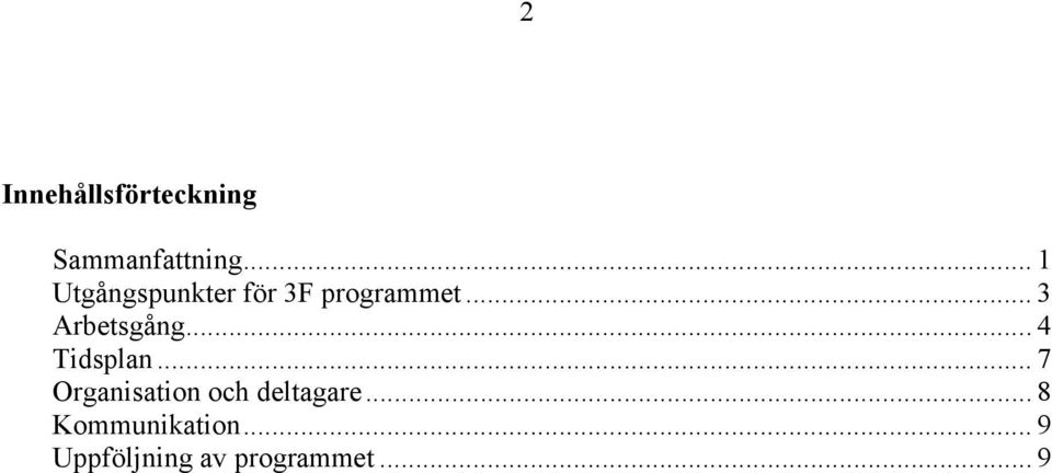 .. 3 Arbetsgång...4 Tidsplan.
