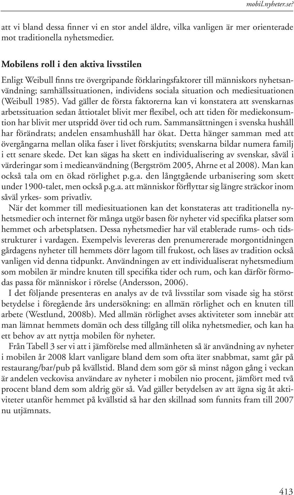 mediesituationen (Weibull 1985).
