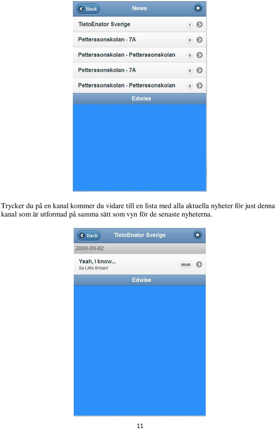 för just denna kanal som är utformad på