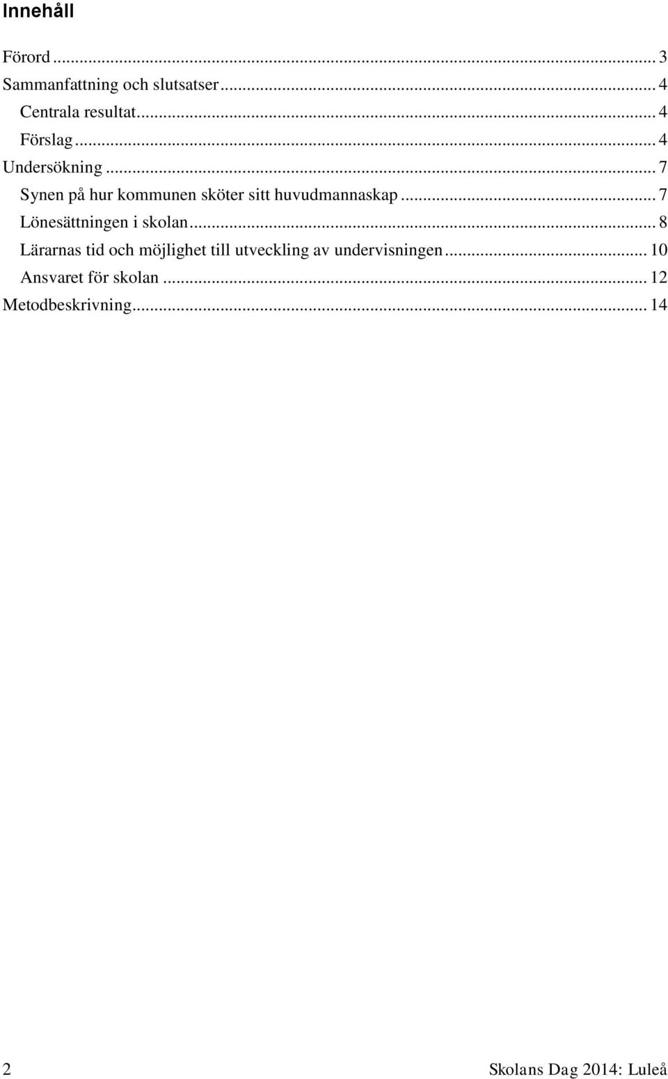 .. 7 Lönesättningen i skolan.