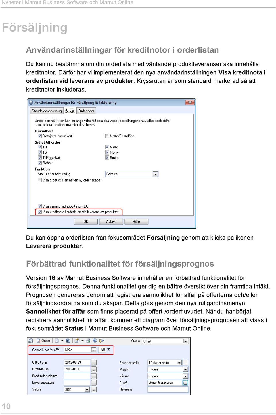 Du kan öppna orderlistan från fokusområdet Försäljning genom att klicka på ikonen Leverera produkter.