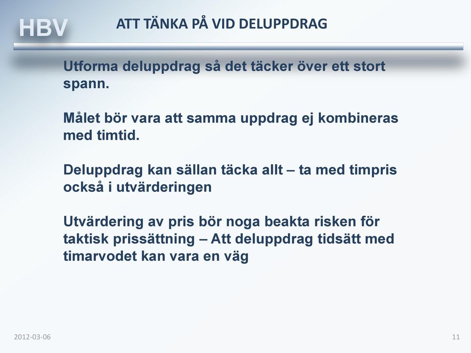 Deluppdrag kan sällan täcka allt ta med timpris också i utvärderingen Utvärdering