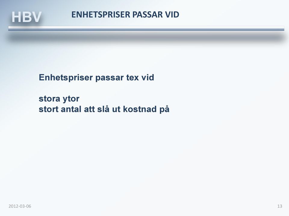 vid stora ytor stort
