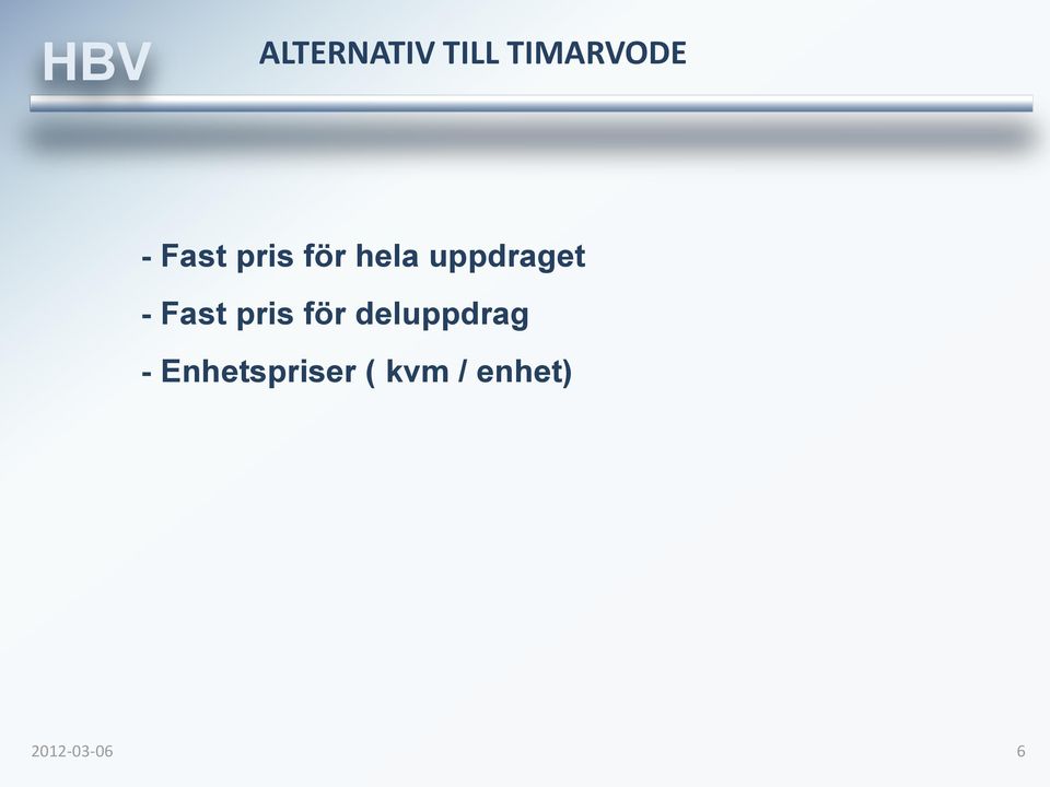 - Fast pris för deluppdrag -