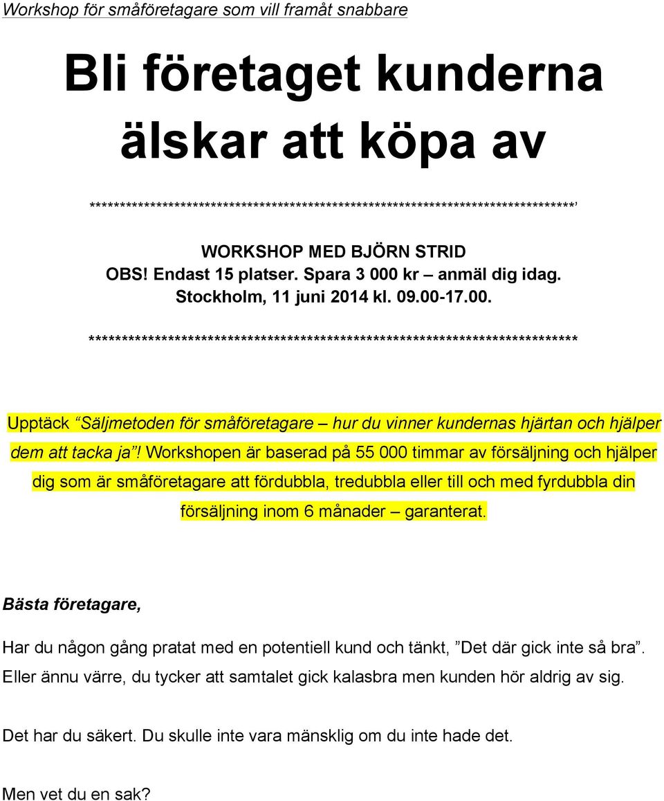 kr anmäl dig idag. Stockholm, 11 juni 2014 kl. 09.00-