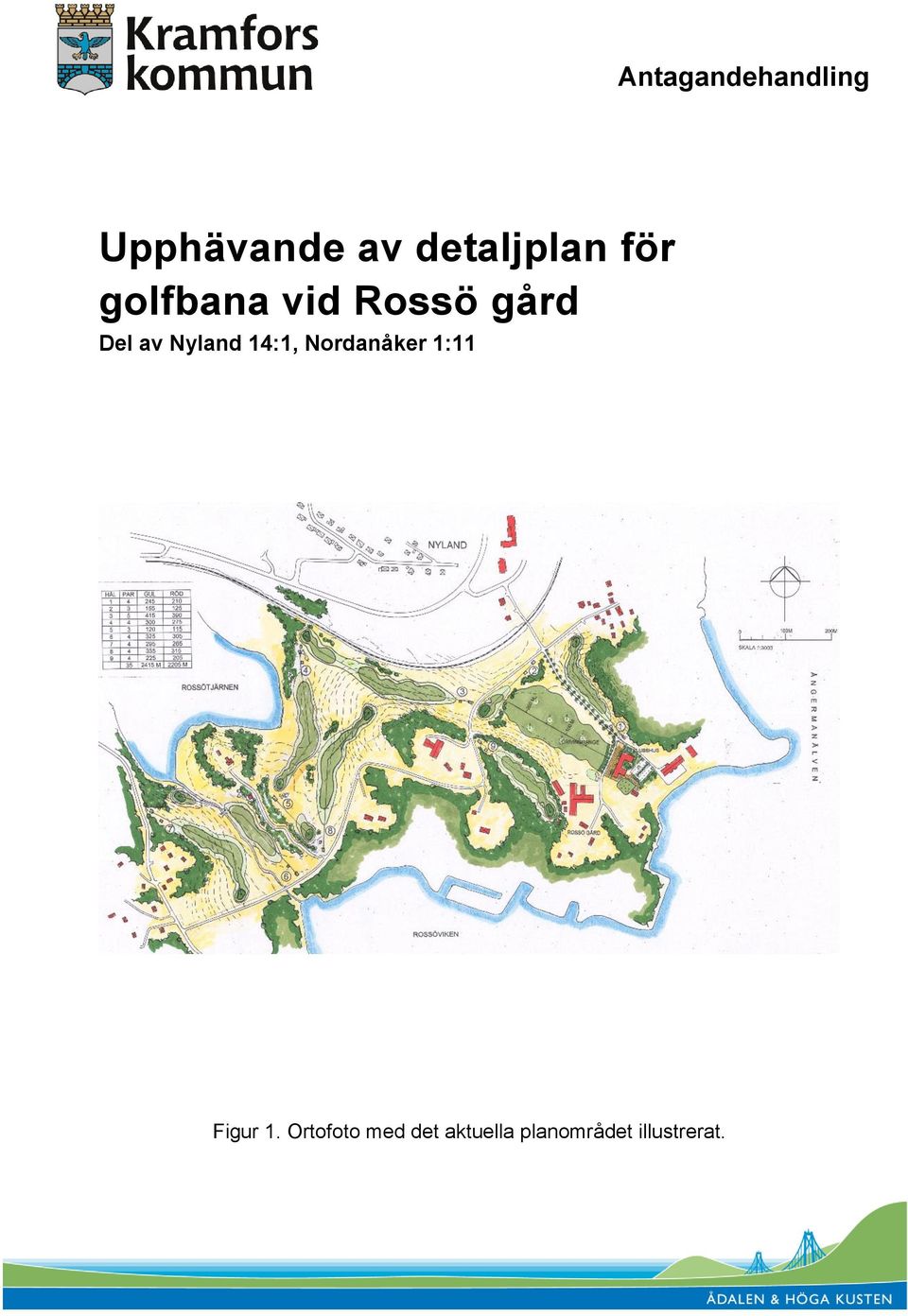 Del av Nyland 14:1, Nordanåker 1:11 Figur