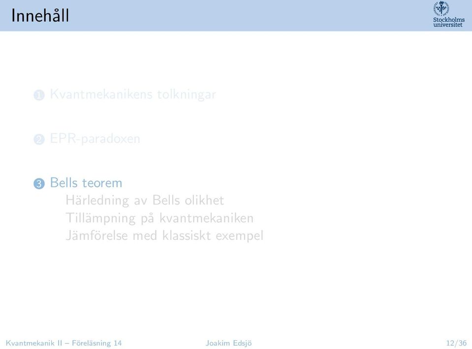 olikhet Tillämpning på kvantmekaniken Jämförelse med