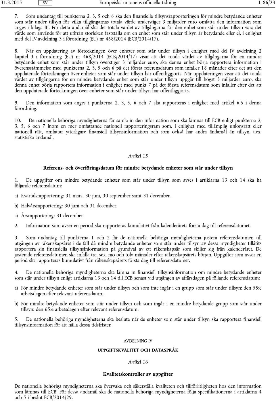 euro omfatta den information som anges i bilaga III.