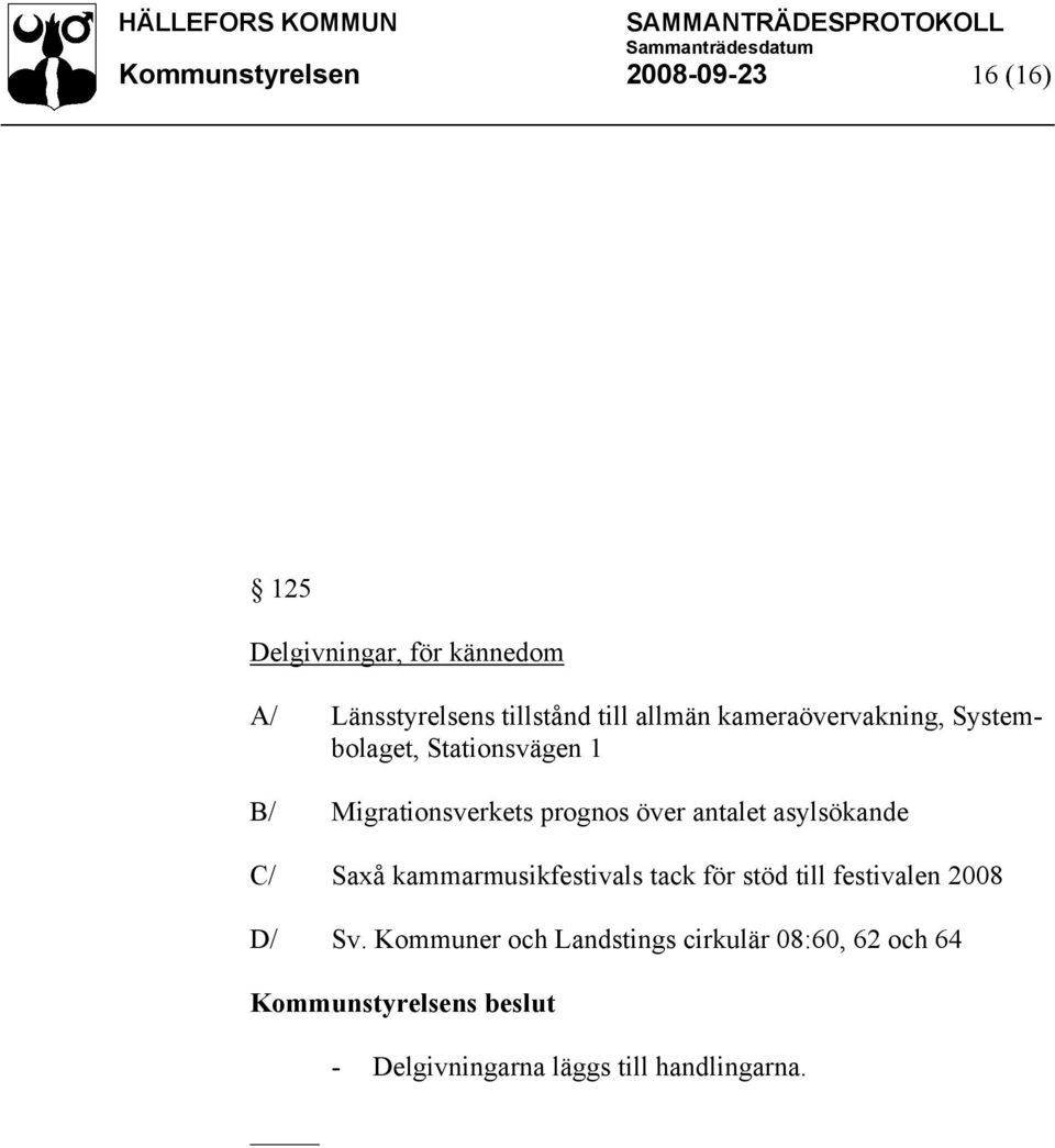 asylsökande C/ Saxå kammarmusikfestivals tack för stöd till festivalen 2008 D/ Sv.