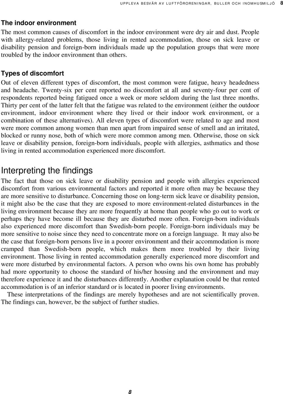 indoor environment thn others. Types of discomfort Out of eleven different types of discomfort, the most common were ftigue, hevy hededness nd hedche.