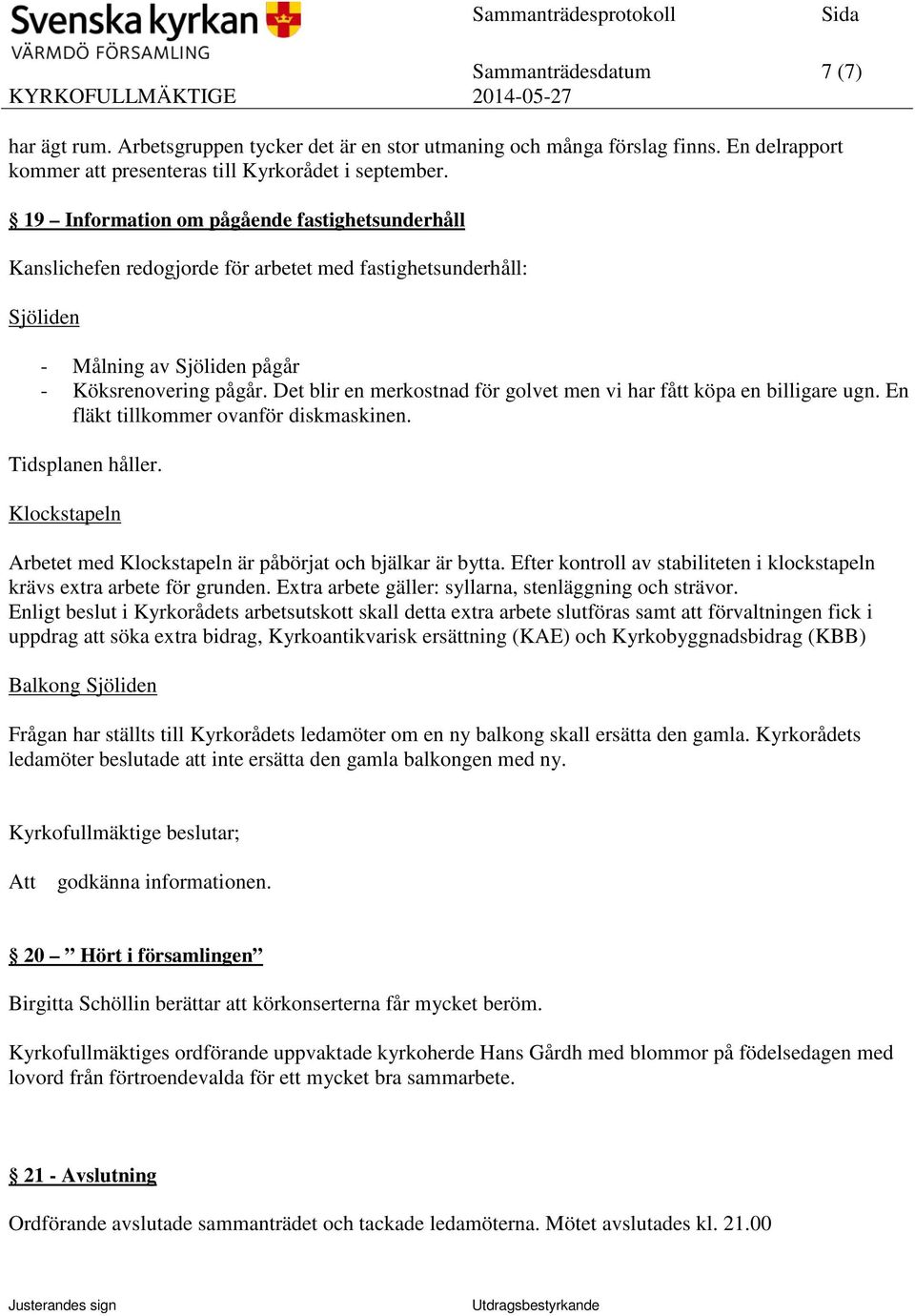 Det blir en merkostnad för golvet men vi har fått köpa en billigare ugn. En fläkt tillkommer ovanför diskmaskinen. Tidsplanen håller.