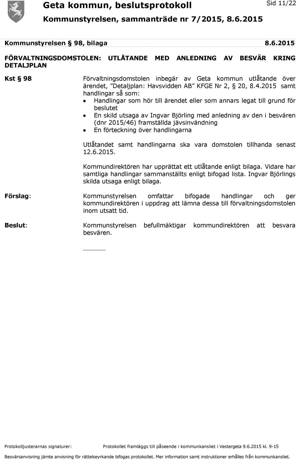 2015 samt handlingar så som: Handlingar som hör till ärendet eller som annars legat till grund för beslutet En skild utsaga av Ingvar Björling med anledning av den i besvären (dnr 2015/46)