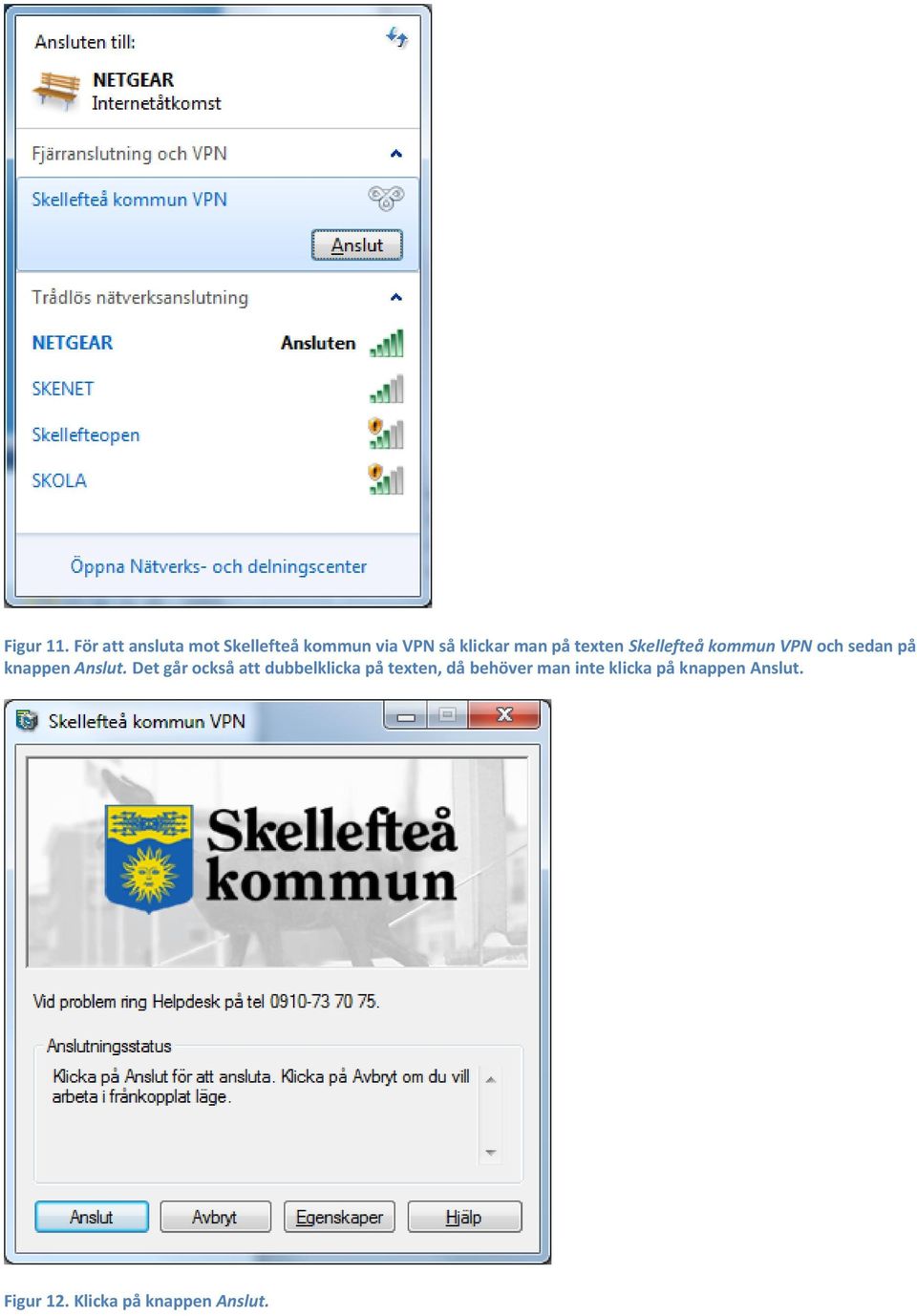 texten Skellefteå kommun VPN och sedan på knappen Anslut.
