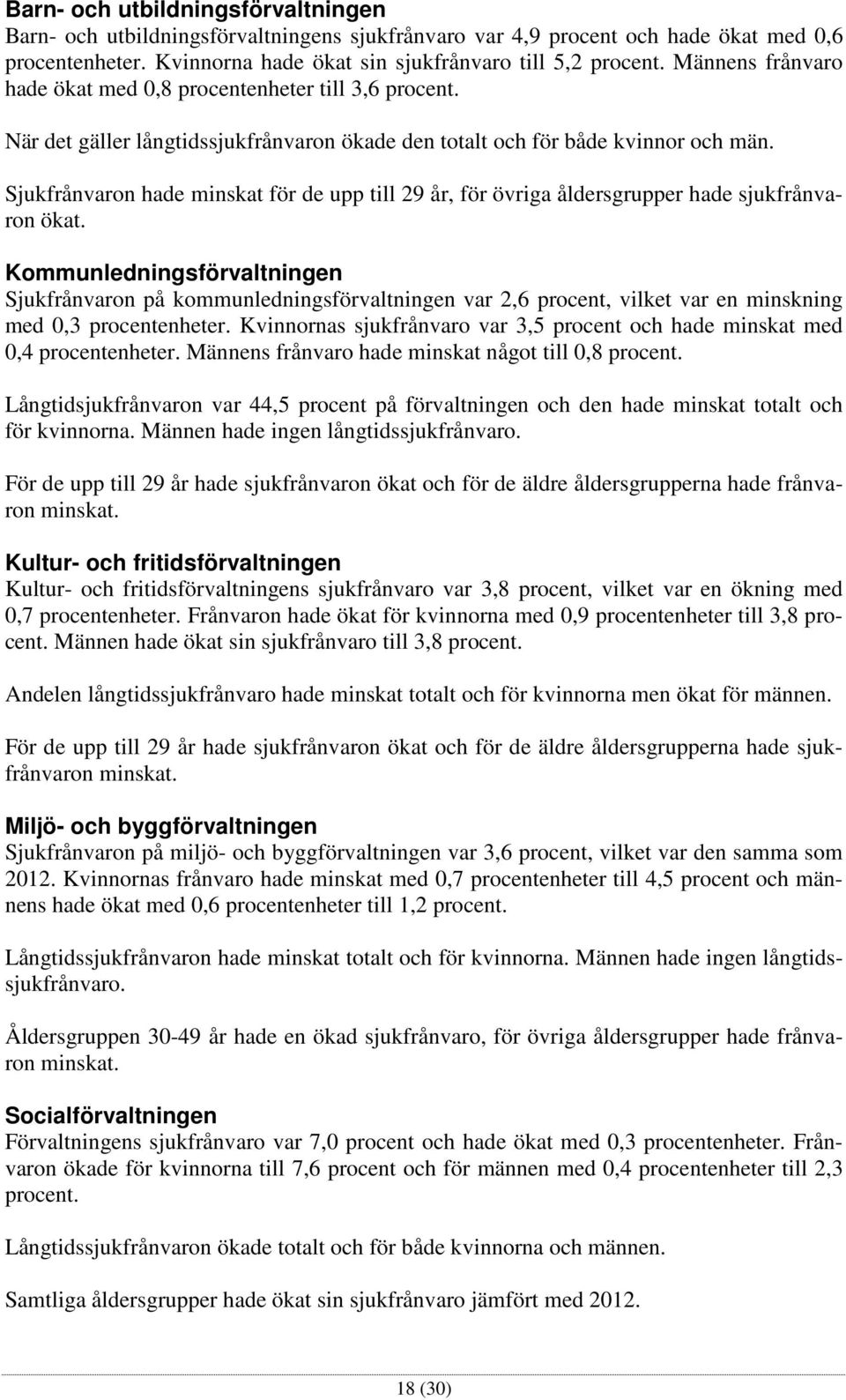 Sjukfrånvaron hade minskat för de upp till 29 år, för övriga åldersgrupper hade sjukfrånvaron ökat.