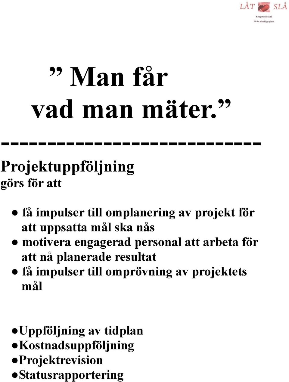 omplanering av projekt för att uppsatta mål ska nås motivera engagerad personal att