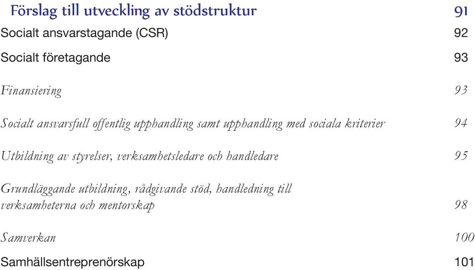94 Utbildning av styrelser, verksamhetsledare och handledare 95 Grundläggande utbildning,