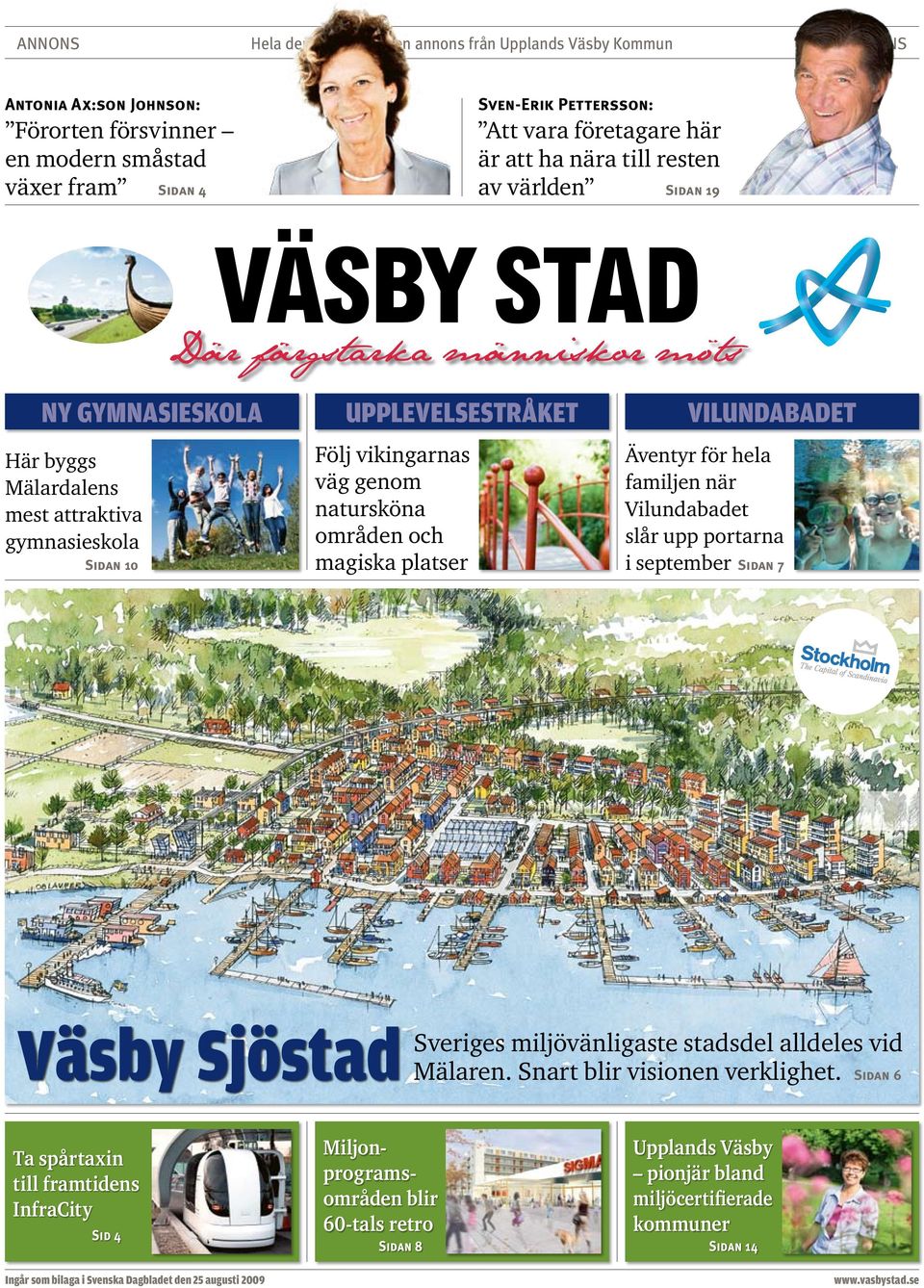 Vilundabadet slår upp portarna i september Sidan 7 Väsby Sjöstad Sveriges miljövänligaste stadsdel alldeles vid Mälaren. Snart blir visionen verklighet.