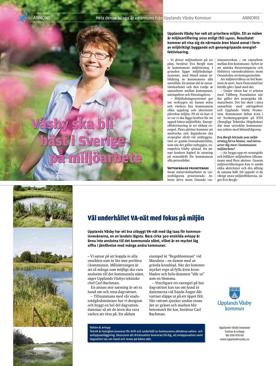 Väsby ska bli bäst i Sverige på miljöarbete Vi driver miljöarbetet på tre plan, berättar Eva Bergh som är kommunens miljöstrateg.