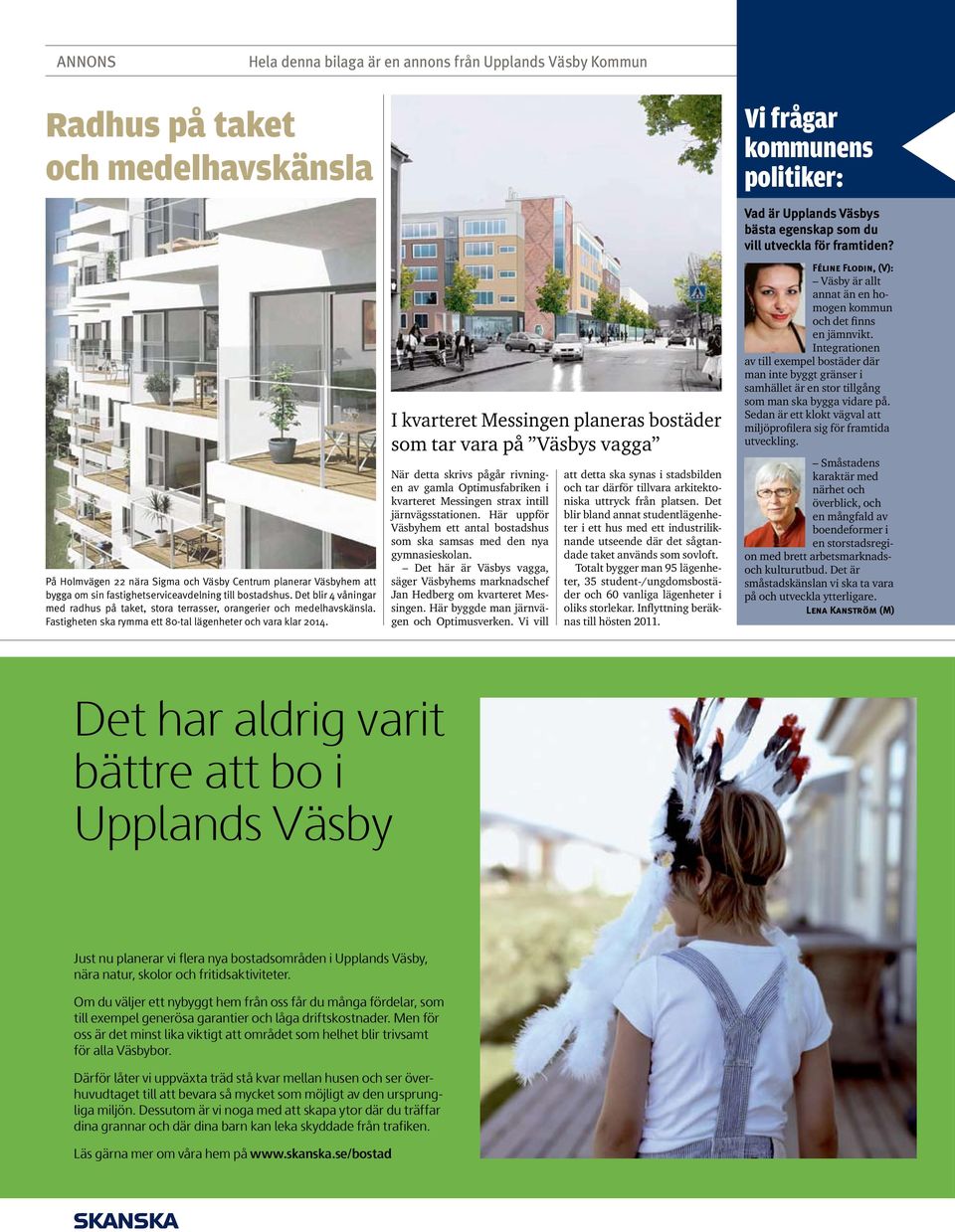 I kvarteret Messingen planeras bostäder som tar vara på Väsbys vagga När detta skrivs pågår rivningen av gamla Optimusfabriken i kvarteret Messingen strax intill järnvägsstationen.