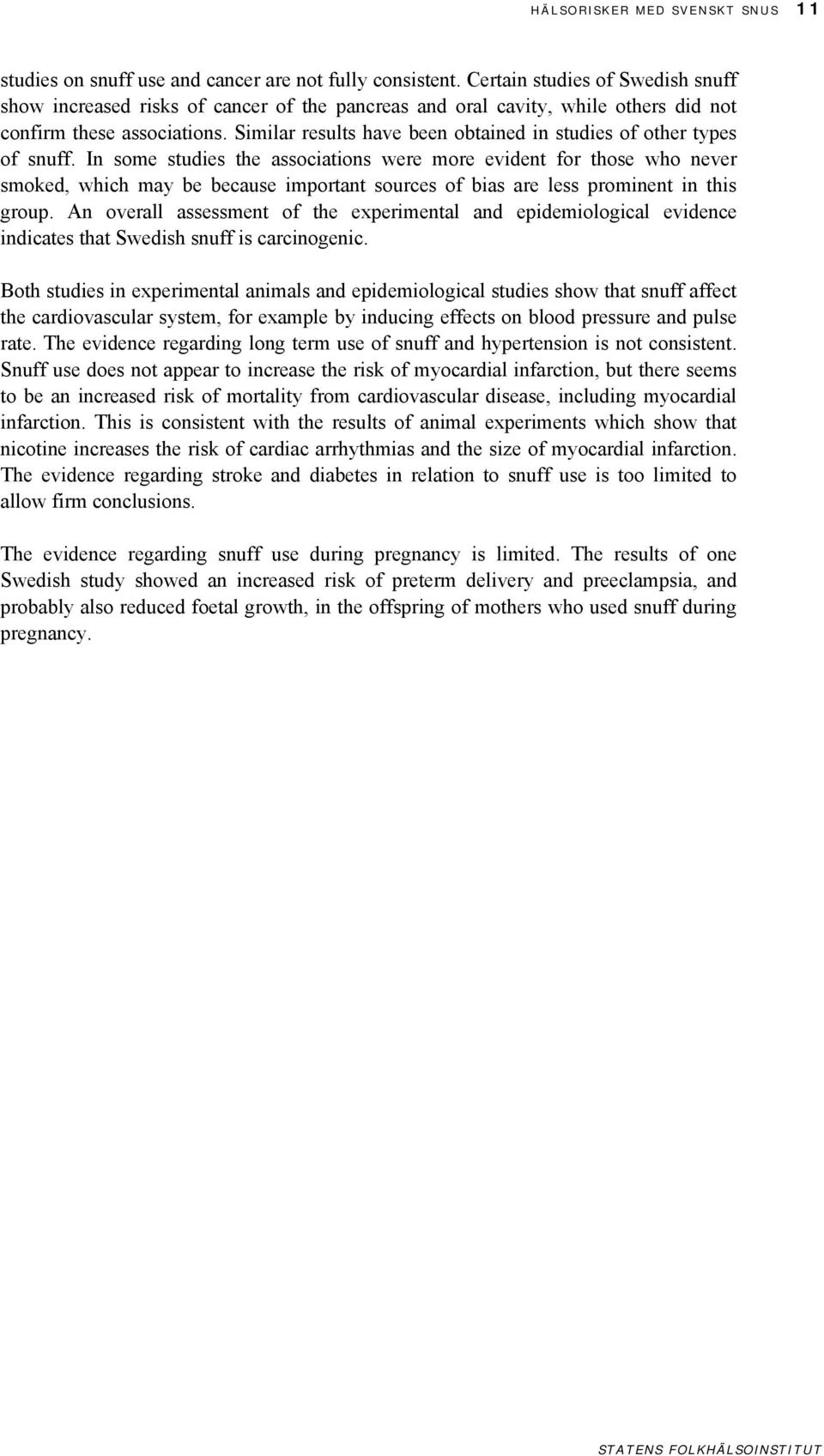 Similar results have been obtained in studies of other types of snuff.