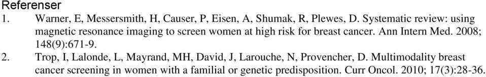 Ann Intern Med. 2008; 148(9):671-9. 2. Trop, I, Lalonde, L, Mayrand, MH, David, J, Larouche, N, Provencher, D.