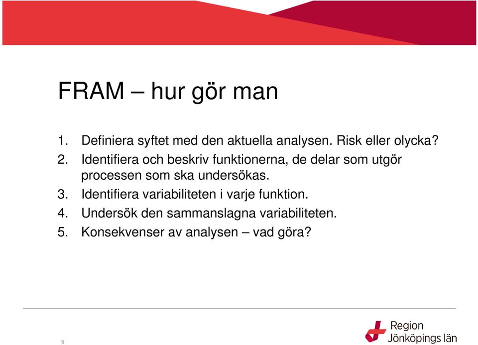 Identifiera och beskriv funktionerna, de delar som utgör processen som ska