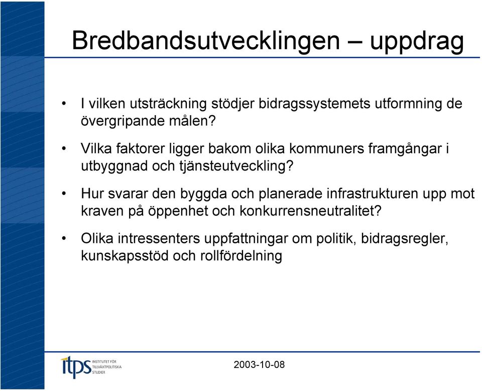 Vilka faktorer ligger bakom olika kommuners framgångar i utbyggnad och tjänsteutveckling?