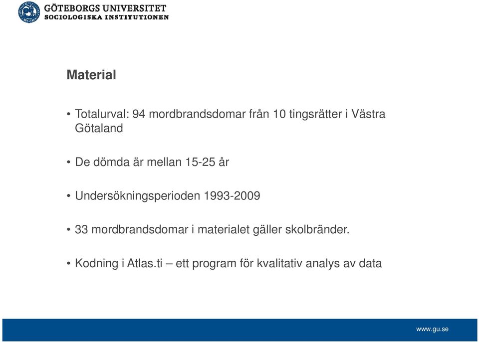 Undersökningsperioden 1993-2009 33 mordbrandsdomar i