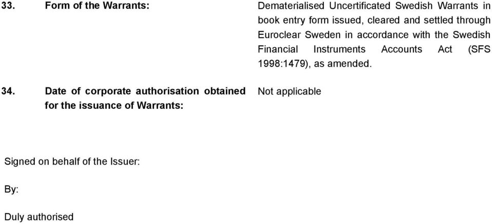 Instruments Accounts Act (SFS 1998:1479), as amended. 34.